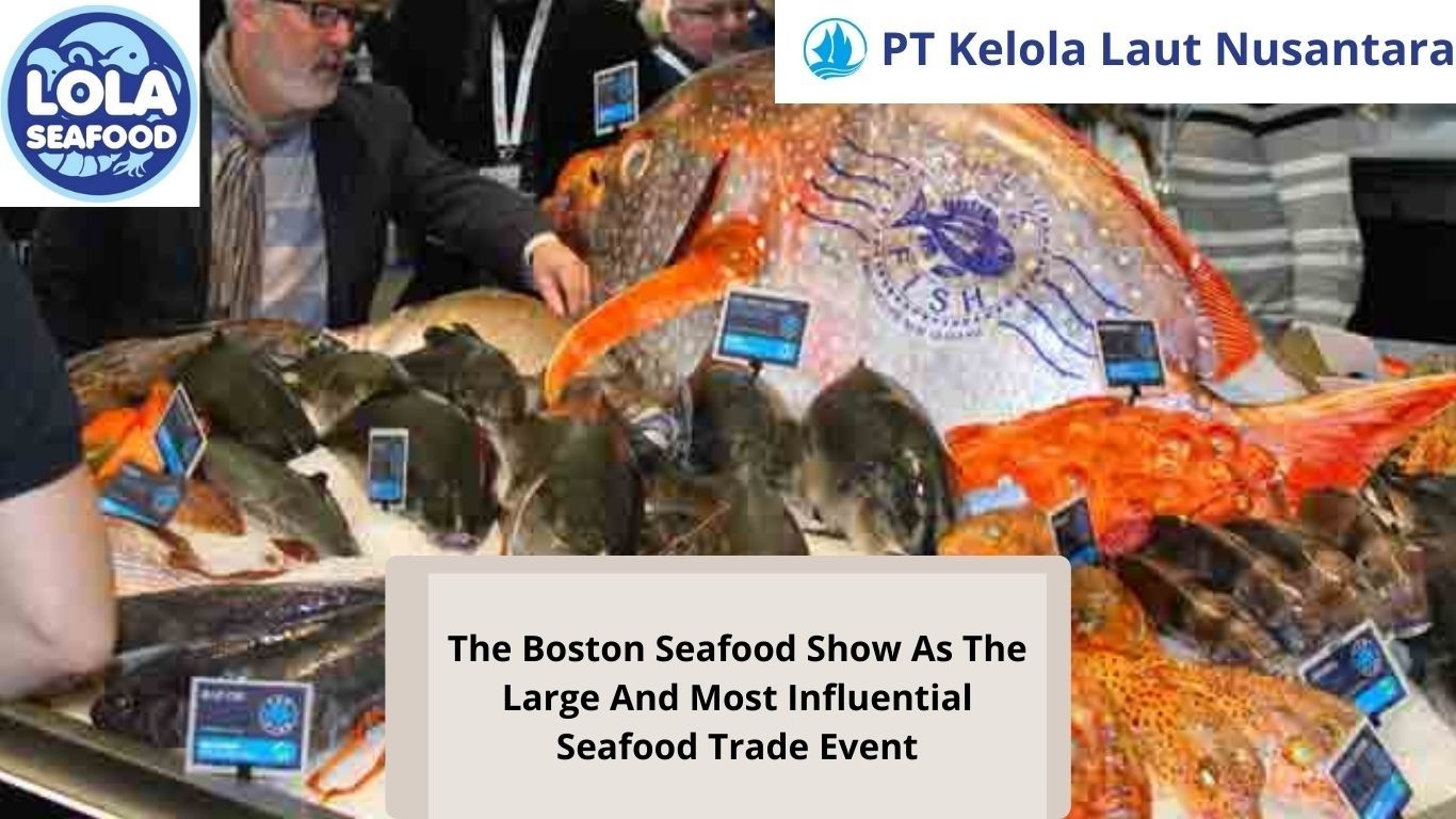 The Boston Seafood Show as The Large and Most Influential Seafood Trade Event